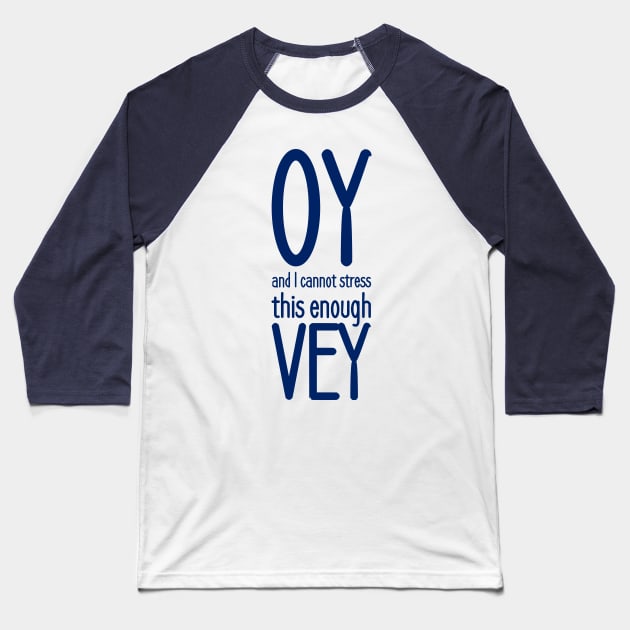 Oy, and I cannot stress this enough, vey! Baseball T-Shirt by dikleyt